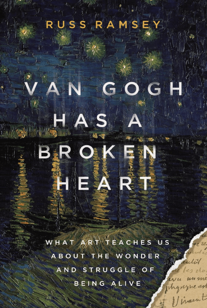 van gogh has a broken heart | Russ Ramsey